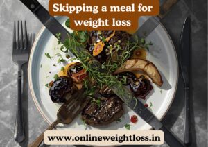 Why Skipping Meals Does Not Help in Weight Loss